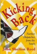Cover of: Kicking back: further dispatches from the South
