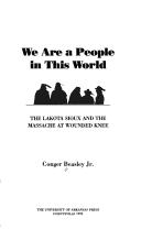 Cover of: We are a people in this world: the Lakota Sioux and the massacre at Wounded Knee