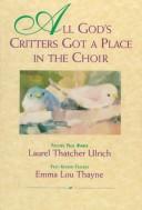 Cover of: All God's critters got a place in the choir by Laurel Thatcher Ulrich