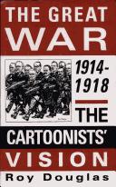 Cover of: The Great War, 1914-1918: the cartoonists' view