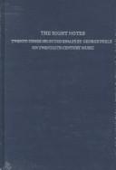Cover of: The right notes: twenty-three selected essays by George Perle on twentieth-century music.