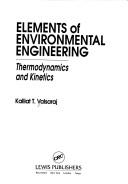 Cover of: Elements of environmental engineering | K. T. Valsaraj