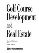 Cover of: Golf course development and real estate