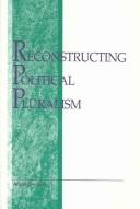 Cover of: Reconstructing political pluralism