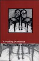 Cover of: Revealing difference: the fiction of Isabelle de Charrière