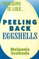 Cover of: Teaching is like--  peeling back eggshells