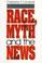 Cover of: Race, myth and the news