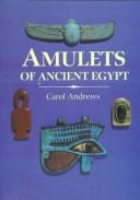 Cover of: Amulets of ancient Egypt by Carol Andrews