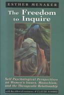 Cover of: The freedom to inquire: self psychological perspectives on women's issues, masochism, and the therapeutic relationship