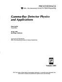 Cover of: Gamma-ray detector physics and applications by Elena Aprile, chair/editor ; sponsored and published by SPIE--the International Society for Optical Engineering.