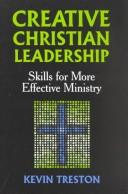 Cover of: Creative Christian leadership by Kevin Treston