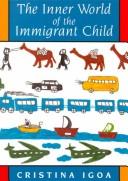 Cover of: The inner world of theimmigrant child by Cristina Igoa