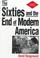 Cover of: The sixties and the end of modern America