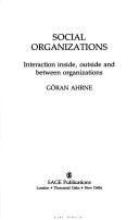 Cover of: Social organizations: interaction inside, outside, and between organizations