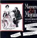 Manners & morals of yesterday by Sam Tuttle