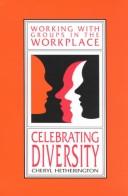 Cover of: Celebrating diversity: working with groups in the workplace