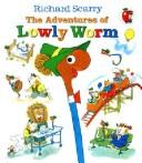 Cover of: The adventures of Lowly Worm by Richard Scarry