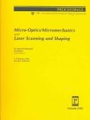 Cover of: Micro-optics/micromechanics and laser scanning and shaping: 7-9 February 1995, San Jose, California