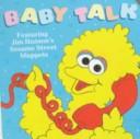 Cover of: Baby talk: featuring Jim Henson's Sesame Street Muppets