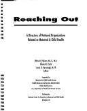 Cover of: Reaching out: a directory of national organizations related to maternal and child health