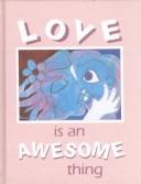 Cover of: Love is an awesome thing