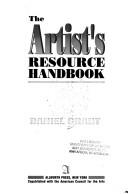 Cover of: The artist's resource handbook by Grant, Daniel., Daniel Grant