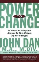 Cover of: Power to change: a Christian psychotherapist's examination of the dynammics of change