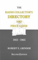 The radio collector's directory and price guide, 1921-1965 by Robert E. Grinder