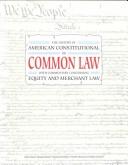 Cover of: History of the American Constitutional or Common Law with commentary concerning equity and merchant law