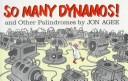 Cover of: So many dynamos! and other palindromes by Jon Agee