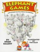 Cover of: Elephant games and other playful poems to perform by Brod Bagert