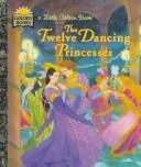 Cover of: The twelve dancing princesses