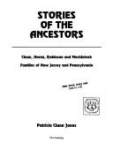 Cover of: Stories of the ancestors: Clunn, Horan, Robinson, and Mackintosh families of New Jersey and Pennsylvania