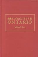 Cover of: The Loyalists in Ontario: the sons and daughters of the American Loyalists of upper Canada