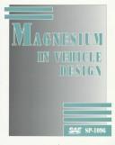 Magnesium in vehicle design by Society of Automotive Engineers