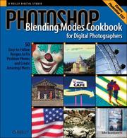 Cover of: Photoshop Blending Modes Cookbook for Digital Photographers : 49 Easy-to-Follow Recipes to Fix Problem Photos and Create Amazing Effects (Cookbooks (O'Reilly))
