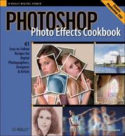 Cover of: Photoshop Photo Effects Cookbook: 61 Easy-to-Follow Recipes for Digital Photographers, Designers, and Artists