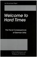 Cover of: Welcome to hard times: the fiscal consequences of German unity