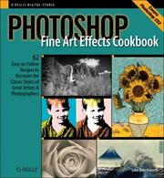 Cover of: Photoshop Fine Art Effects Cookbook: 62 Easy-to-Follow Recipes for Creating the Classic Styles of Great Artists and Photographers (O'Reilly Digital Studio)