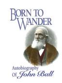 Born to wander by John Ball