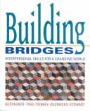 Cover of: Building bridges: interpersonal skills for a changing world