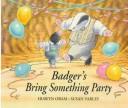 Cover of: Badger's bring something party