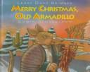 Cover of: Merry Christmas, Old Armadillo