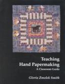 Cover of: Teaching hand papermaking by Gloria Zmolek Smith