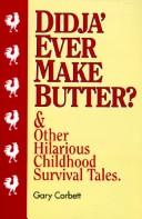 Cover of: Didja' ever make butter? by Gary Michael Corbett