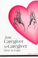 From caregiver to caregiver by James A. Unger