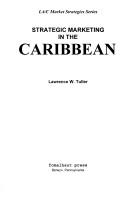 Strategic marketing in the Caribbean by Lawrence W. Tuller