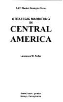 Cover of: Strategic marketing in Central America by Lawrence W. Tuller