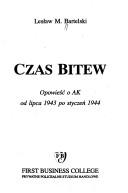 Cover of: Czas bitew: opowieść o AK od lipca 1943 po styczeń 1944