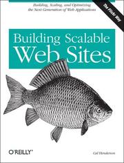 Cover of: Building Scalable Web Sites: Building, scaling, and optimizing the next generation of web applications